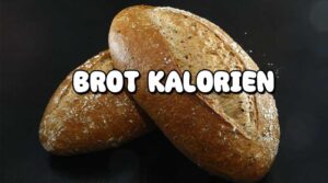 Brot Kalorien